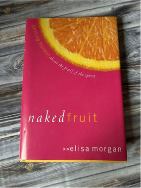 Revell Naked Fruit Elisa Morgan Hardcover 2004